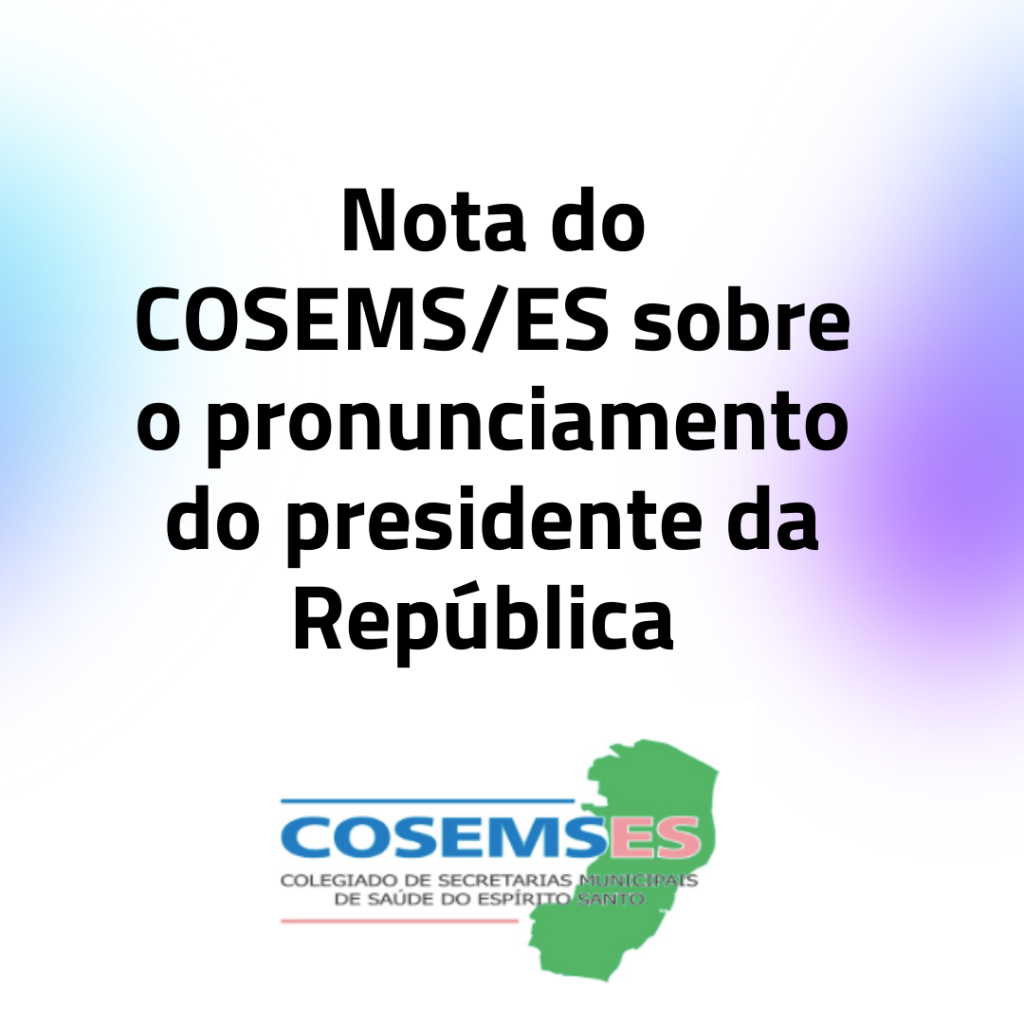 Nota do COSEMS_ES sobre o pronunciamento do presidente da República